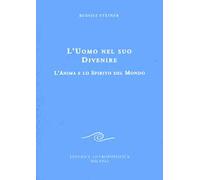 L'uomo nel suo divenire. L'anima e lo spirito del mondo
