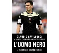 L'uomo nero. Le verità di un arbitro scomodo