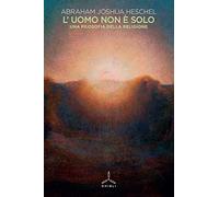L' uomo non è solo. Una filosofia della religione