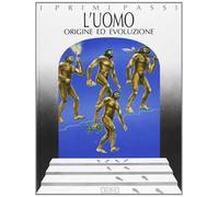 L'uomo. Origine ed evoluzione