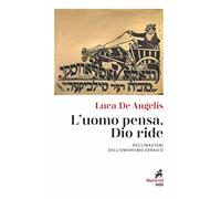 Libri De Angelis Luca - L' Uomo Pensa, Dio Ride. Declinazioni Dell'umorismo Ebra