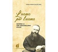 L'uomo per l'uomo. Novena a San Massimiliano Kolbe