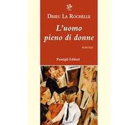 Uomo Pieno Di Donne - Pierre Drieu La Rochelle - 2023