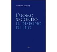 L'uomo secondo il disegno di Dio. Trattato di antropologia teologica