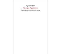 L'uomo senza contenuto [Paperback] [Nov 30, 2022] Agamben, Giorgio