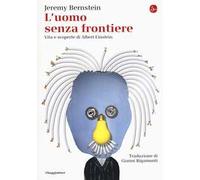 L'uomo senza frontiere. Vita e scoperte di Albert Einstein