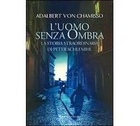 L' uomo senza ombra. La storia straordinaria di Peter Schlemihl