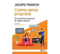 L'UOMO SENZA PROPRIETA' - FRANCHI JACOPO - EGEA