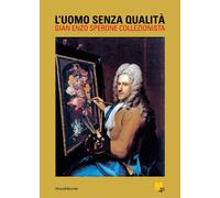L'uomo senza qualità. Gian Enzo Sperone collezionista - [Silvana Editoriale]