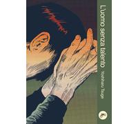 L'uomo senza talento. Nuova ediz. - Tsuge Yoshiharu