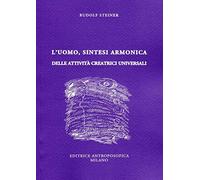 L'uomo, sintesi armonica delle attività creatrici universali