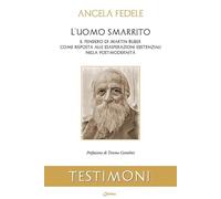 L'uomo smarrito. Il pensiero di Martin Buber come risposta alle esasperazioni esistenziali nella post modernità