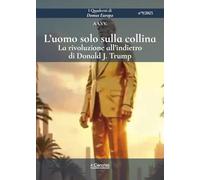 L'uomo solo sulla collina. La rivoluzione all’indietro di Donald J. Trump