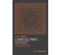 L'uomo sul ponte. Diario da Hiroshima e Nagasaki e Tesi sull'età atomica