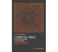 L'uomo sul ponte. Diario da Hiroshima e Nagasaki e Tesi sull'età atomica