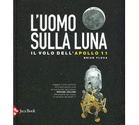 L'uomo sulla luna. L'avventura dell'Apollo 11