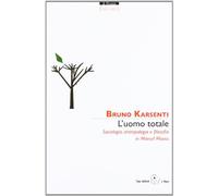 L'uomo totale. Sociologia, antropologia e filosofia in Marcel Mauss