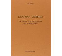 L'uomo visibile. La poesia afroamericana del Novecento