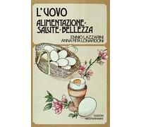 L'uovo. Alimentazione, salute, bellezza