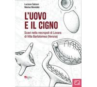 L'Uovo e il Cigno. Scavi nella necropoli di Lovara di Villa Bartolomea (Verona)