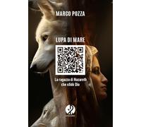 Lupa di mare. La ragazza di Nazareth che sfidò Dio