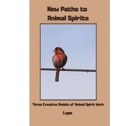 Lupa New Paths to Animal Spirits: Three Creative Models of Animal Sp (Tascabile)