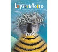 Lupacchiotto. Storia di un lupo unico nel suo genere. Ediz. a colori