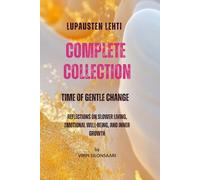 Lupausten Lehti -Complete Collection - Time of Gentle Change: Reflections on Slower Living, Emotional Well-Being, and Inner Growth
