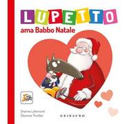 Lupetto ama Babbo Natale. Amico lupo. Ediz. a colori