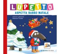 Lupetto aspetta Babbo Natale. Amico lupo. Ediz. a colori