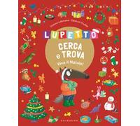 Lupetto cerca e trova. Viva il Natale! Amico Lupo. Ediz. a colori