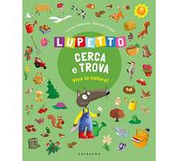 Viva la natura! Lupetto cerca e trova. Amico Lupo. Ediz. a colori