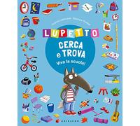 Lupetto cerca e trova. Viva la scuola! Amico lupo