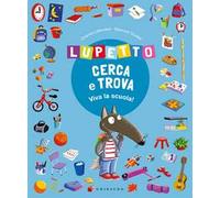 Lupetto cerca e trova. Viva la scuola! Amico lupo. Ediz. a colori