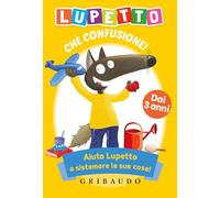 Lupetto. Che confusione! Amico Lupo. Ediz. a colori. Con Carte