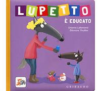 Lupetto è educato. Amico lupo. Ediz. a colori