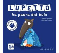 Lupetto ha paura del buio. Amico lupo. Ediz. limitata