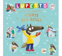 Lupetto le mie storie più belle. Amico lupo. Ediz. a colori