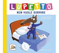 Lupetto non vuole dormire. Amico lupo. Ediz. a colori