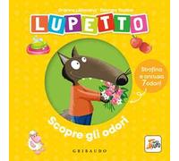 Lupetto scopre gli odori. Amico Lupo. Ediz. a colori