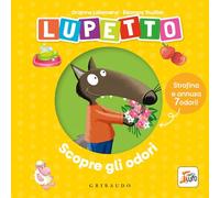 Lupetto scopre gli odori. Amico Lupo. Ediz. a colori