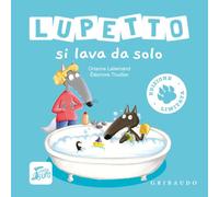 Lupetto si lava da solo. Amico lupo. Ediz. limitata