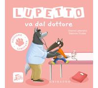 Lupetto va dal dottore. Amico lupo. Ediz. limitata