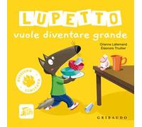 Lupetto vuole diventare grande. Amico lupo. Ediz. limitata