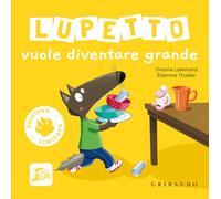 Lupetto vuole diventare grande. Amico lupo. Ediz. limitata