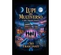 Lupi del Multiverso: I Sei Trascinati
