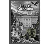 Lupi di Silandro: Storie e memorie degli Artiglieri da montagna della Caserma Druso