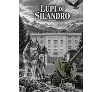 Lupi di Silandro: Storie e memorie degli Artiglieri da montagna della Caserma Druso