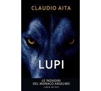 Lupi. Le indagini del monaco Anselmo. Nuova ediz.