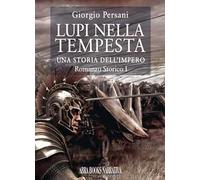 Lupi nella tempesta. Una storia dell'impero. Vol. 1